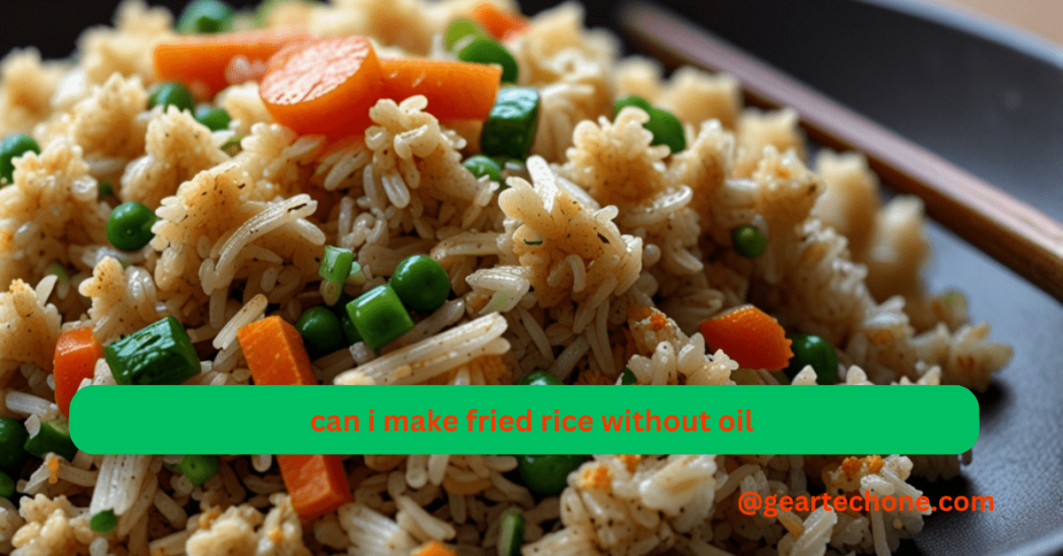 can i make fried rice without oil?