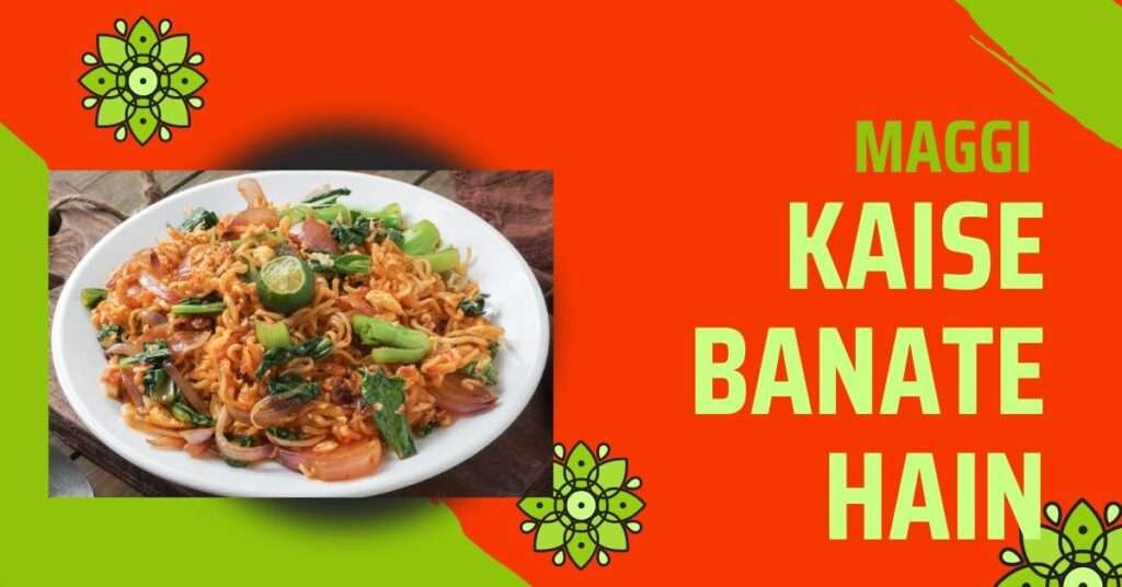 maggi kaise banate hain bataiye